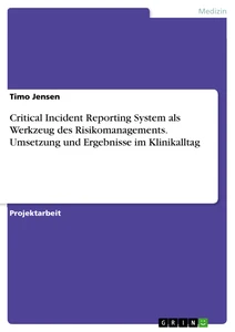 Title: Critical Incident Reporting System als Werkzeug des Risikomanagements. Umsetzung und Ergebnisse im Klinikalltag