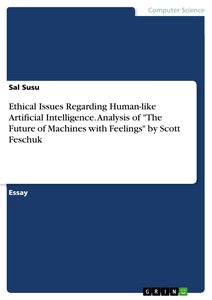 Title: Ethical Issues Regarding Human-like Artificial Intelligence. Analysis of "The Future of Machines with Feelings" by Scott Feschuk