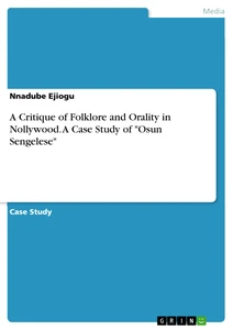 Title: A Critique of Folklore and Orality in Nollywood. A Case Study of "Osun Sengelese"