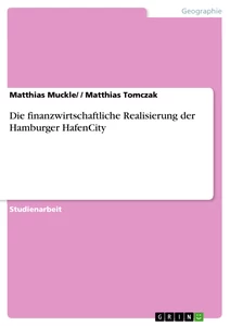 Titel: Die finanzwirtschaftliche Realisierung der Hamburger HafenCity