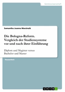 Titel: Die Bologna-Reform. Vergleich der Studiensysteme vor und nach ihrer Einführung