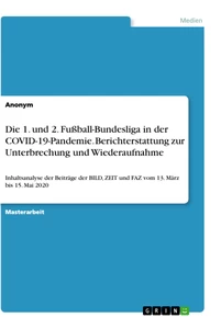 Titre: Die 1. und 2. Fußball-Bundesliga in der COVID-19-Pandemie. Berichterstattung zur Unterbrechung und Wiederaufnahme