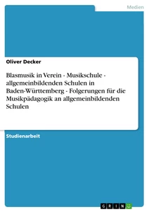 Titre: Blasmusik in Verein - Musikschule - allgemeinbildenden Schulen in Baden-Württemberg - Folgerungen für die Musikpädagogik an allgemeinbildenden Schulen