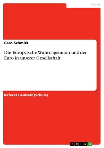 Titel: Die Europäische Währungsunion und der Euro in unserer Gesellschaft