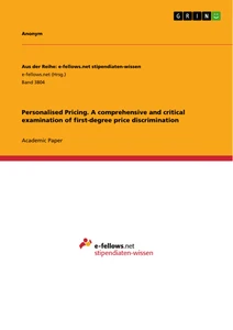 Title: Personalised Pricing. A comprehensive and critical examination of first-degree price discrimination