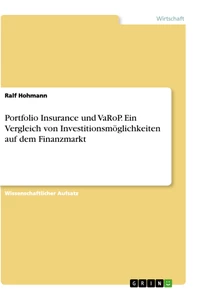 Titel: Portfolio Insurance und VaRoP. Ein Vergleich von Investitionsmöglichkeiten auf dem Finanzmarkt