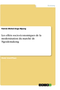 Titre: Les effets socio-économiques de la modernisation du marché de Ngoulemakong