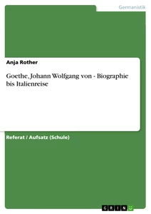 Titel: Goethe, Johann Wolfgang von - Biographie bis Italienreise