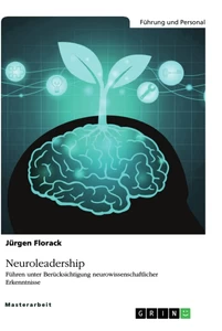 Neuroleadership. Führen unter Berücksichtigung neurowissenschaftlicher Erkenntnisse