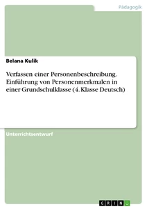 Titel: Verfassen einer Personenbeschreibung. Einführung von Personenmerkmalen in einer Grundschulklasse (4. Klasse Deutsch)