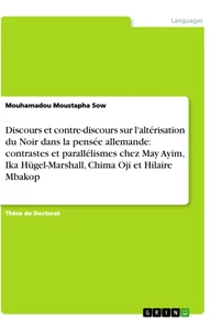 Title: Discours et contre-discours sur l'altérisation du Noir dans la pensée allemande: contrastes et parallélismes chez May Ayim, Ika Hügel-Marshall, Chima Oji et Hilaire Mbakop