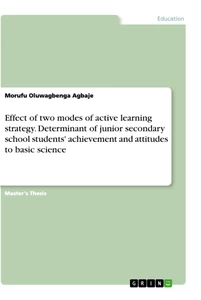 Title: Effect of two modes of active learning strategy. Determinant of junior secondary school students' achievement and attitudes to basic science