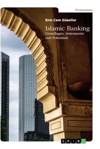 Title: Islamic Banking. Grundlagen, Instrumente und Potenziale