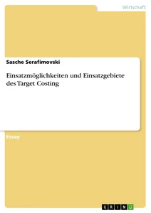 Titel: Einsatzmöglichkeiten und Einsatzgebiete des Target Costing