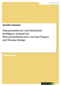 Title: Erkenntnistheorie und Künstliche Intelligenz. Anhand der Wissenschaftstheorien von Karl Popper und Thomas Ramge