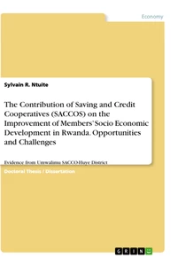 Title: The Contribution of Saving and Credit Cooperatives (SACCOS) on the Improvement of Members’ Socio Economic Development in Rwanda. Opportunities and Challenges