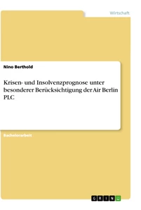 Titel: Krisen- und Insolvenzprognose unter besonderer Berücksichtigung der Air Berlin PLC