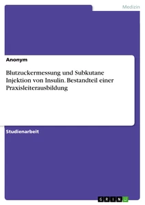 Title: Blutzuckermessung und Subkutane Injektion von Insulin. Bestandteil einer Praxisleiterausbildung