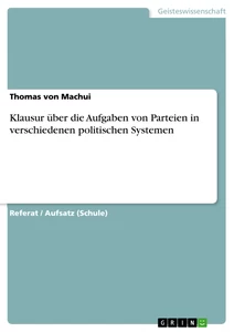 Titel: Klausur über die Aufgaben von Parteien in verschiedenen politischen Systemen