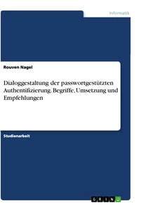 Titel: Dialoggestaltung der passwortgestützten Authentifizierung. Begriffe, Umsetzung und Empfehlungen