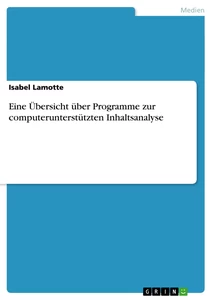 Titel: Eine Übersicht über Programme zur computerunterstützten Inhaltsanalyse