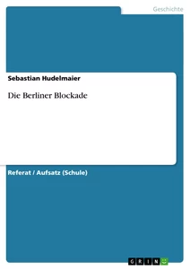 Titel: Die Berliner Blockade