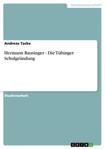 Title: Hermann Bausinger - Die Tübinger Schulgründung