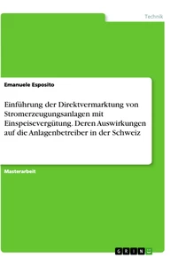 Titel: Einführung der Direktvermarktung von Stromerzeugungsanlagen mit Einspeisevergütung. Deren Auswirkungen auf die Anlagenbetreiber in der Schweiz