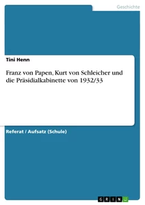 Titel: Franz von Papen, Kurt von Schleicher und die Präsidialkabinette von 1932/33