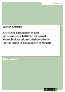 Title: Kritischer Rationalismus und geisteswissenschaftliche Pädagogik - Versuch einer erkenntnistheoretischen Optimierung in pädagogischer Absicht