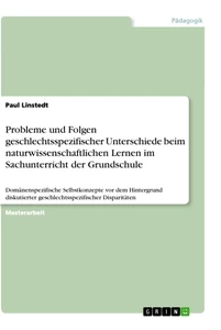 Titel: Probleme und Folgen geschlechtsspezifischer Unterschiede beim naturwissenschaftlichen Lernen im Sachunterricht der Grundschule