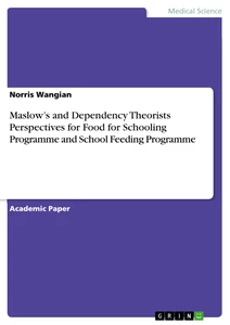 Title: Maslow’s and Dependency Theorists Perspectives for Food for Schooling Programme and School Feeding Programme