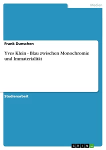 Titel: Yves Klein - Blau zwischen Monochromie und Immaterialität