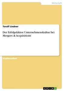 Title: Der Erfolgsfaktor Unternehmenskultur bei Mergers & Acquisitions