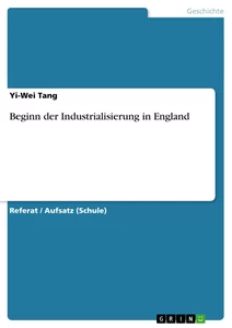 Titel: Beginn der Industrialisierung in England