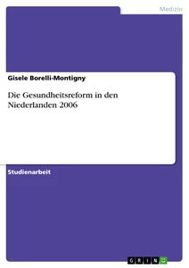 Titel: Die Gesundheitsreform in den Niederlanden 2006