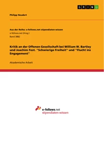 Title: Kritik an der Offenen Gesellschaft bei William W. Bartley und Joachim Fest. "Schwierige Freiheit" und "Flucht ins Engagement"