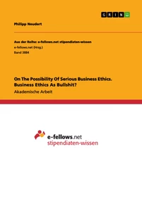 Titel: On The Possibility Of Serious Business Ethics. Business Ethics As Bullshit?