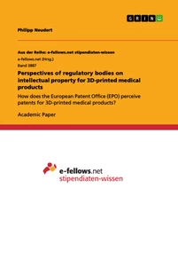 Titel: Perspectives of regulatory bodies on intellectual property for 3D-printed medical products