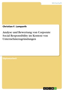 Titel: Analyse und Bewertung von Corporate Social Responsibility im Kontext von Unternehmensgründungen