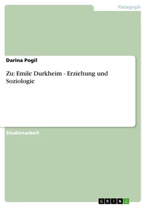 Titel: Zu: Emile Durkheim - Erziehung und Soziologie
