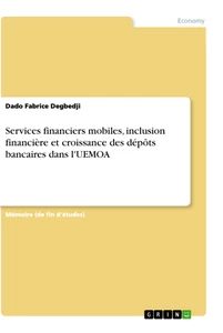 Titre: Services financiers mobiles, inclusion financière et croissance des dépôts bancaires dans l'UEMOA