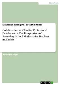 Title: Collaboration as a Tool for Professional Development. The Perspectives of Secondary School Mathematics Teachers in Zambia