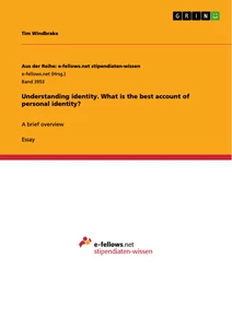 Titel: Understanding identity. What is the best account of personal identity?