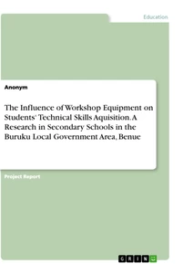 Title: The Influence of Workshop Equipment on Students‘ Technical Skills Aquisition. A Research in Secondary Schools in the Buruku Local Government Area, Benue