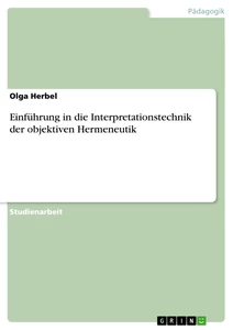 Titel: Einführung in die Interpretationstechnik der objektiven Hermeneutik