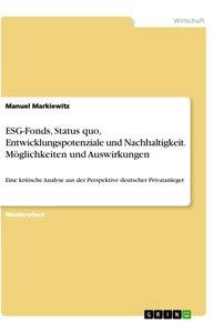 Title: ESG-Fonds, Status quo, Entwicklungspotenziale und Nachhaltigkeit. Möglichkeiten und Auswirkungen