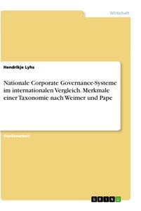 Titel: Nationale Corporate Governance-Systeme im internationalen Vergleich. Merkmale einer Taxonomie nach Weimer und Pape