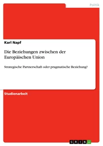 Titel: Die Beziehungen zwischen der Europäischen Union 