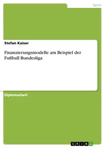 Title: Finanzierungsmodelle am Beispiel der Fußball Bundesliga